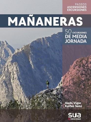 MAÑANERAS. 50 EXCURSIONES DE MEDIA JORNADA -SUA | 9788482167145 | VIGOR, IÑAKI/ SANZ, KARLOS | Llibreria La Gralla | Librería online de Granollers