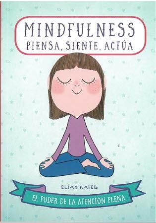MINDFULNESS.PIENSA ,SIENTE, ACTUA | 9788470823237 | ELIAS KATEB | Llibreria La Gralla | Librería online de Granollers