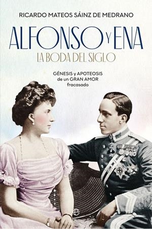 ALFONSO Y ENA LA BODA DEL SIGLO | 9788491646198 | MATEOS SAINZ DE MEDRANO, RICARDO | Llibreria La Gralla | Librería online de Granollers