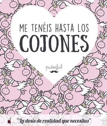 ME TENÉIS HASTA LOS COJONES  | 9788491641377 | PUTERFUL | Llibreria La Gralla | Llibreria online de Granollers