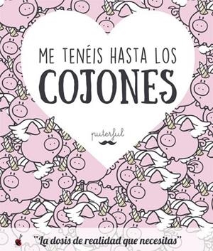 ME TENÉIS HASTA LOS COJONES  | 9788491641377 | PUTERFUL | Llibreria La Gralla | Llibreria online de Granollers