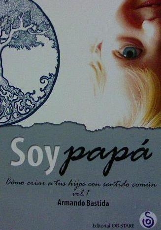 SOY PAPÁ. VOLUMEN I | 9788494690709 | BASTIDA, ARMANDO | Llibreria La Gralla | Llibreria online de Granollers