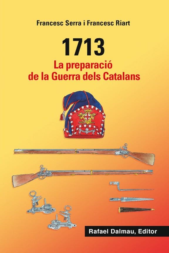 1713 PREPARACIO DE LA GUERRA DELS CATALANS | 9788423208548 | SERRA I SELLARÈS, FRANCESC; RIART I JOU, FRANCESC | Llibreria La Gralla | Librería online de Granollers