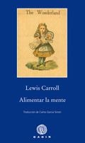 ALIMENTAR LA MENTE | 9788496974470 | CARROLL, LEWIS | Llibreria La Gralla | Librería online de Granollers