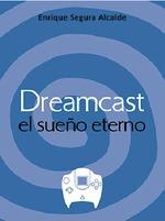 DREAMCAST EL SUEÑO ETERNO | 9788417956165 | SEGURA ALCALDE, ENRIQUE | Llibreria La Gralla | Llibreria online de Granollers