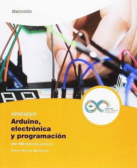 APRENDER ARDUINO, ELECTRÓNICA Y PROGRAMACIÓN CON 100 EJERCICIOS PRÁCTICOS | 9788426726483 | BEIROA MOSQUERA, RUBÉN | Llibreria La Gralla | Llibreria online de Granollers