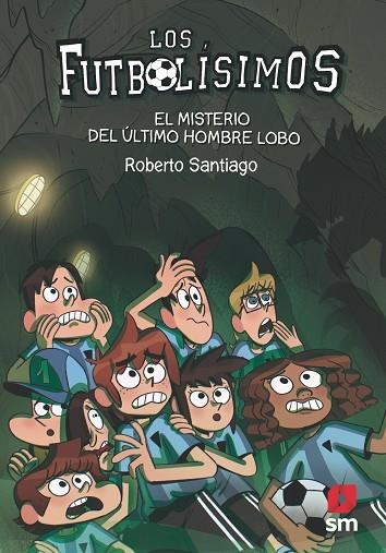 MISTERIO DEL ÚLTIMO HOMBRE LOBO, EL. FUTBOLISIMOS 16 | 9788413181233 | SANTIAGO, ROBERTO | Llibreria La Gralla | Librería online de Granollers