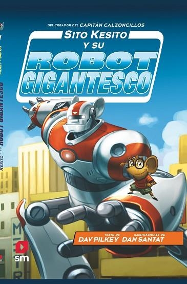 SITO KESITO Y SU ROBOT GIGANTESCO | 9788413181196 | PILKEY, DAV | Llibreria La Gralla | Llibreria online de Granollers