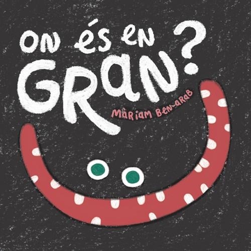 ON ÉS EN GRAN? | 9788424665005 | BEN-ARAB, MÀRIAM | Llibreria La Gralla | Llibreria online de Granollers