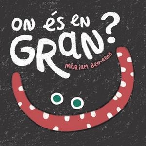 ON ÉS EN GRAN? | 9788424665005 | BEN-ARAB, MÀRIAM | Llibreria La Gralla | Librería online de Granollers