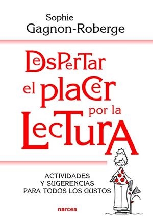 DESPERTAR EL PLACER POR LA LECTURA | 9788427726260 | GAGNON-ROBERGE, SOPHIE | Llibreria La Gralla | Llibreria online de Granollers