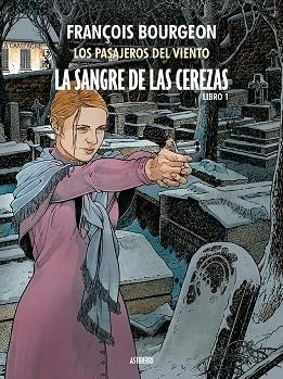 SANGRE DE LAS CEREZAS 1, LA. CALLE DE L’ABREUVOIR | 9788417575397 | BOURGEON, FRANÇOIS | Llibreria La Gralla | Librería online de Granollers