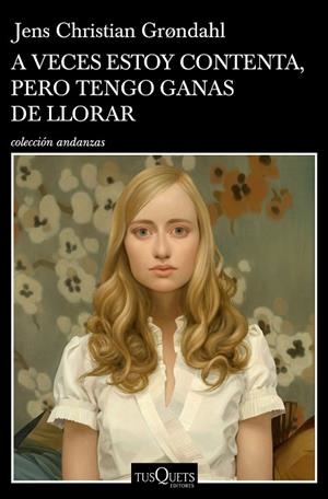 A VECES ESTOY CONTENTA, PERO TENGO GANAS DE LLORAR | 9788490667262 | GRºNDAHL, JENS CHRISTIAN | Llibreria La Gralla | Librería online de Granollers