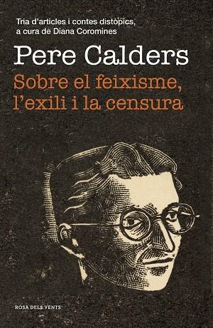 SOBRE EL FEIXISME, L'EXILI I LA CENSURA | 9788417627867 | CALDERS, PERE | Llibreria La Gralla | Librería online de Granollers