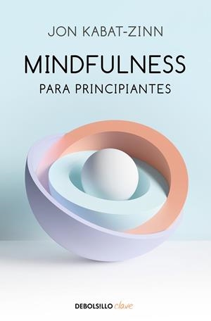 MINDFULNESS PARA PRINCIPIANTES (BOLSILLO) | 9788466348669 | KABAT-ZINN, JON | Llibreria La Gralla | Librería online de Granollers