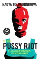 LIBRO PUSSY RIOT, EL | 9788416859559 | TOLOKONNIKOVA, NADYA | Llibreria La Gralla | Llibreria online de Granollers