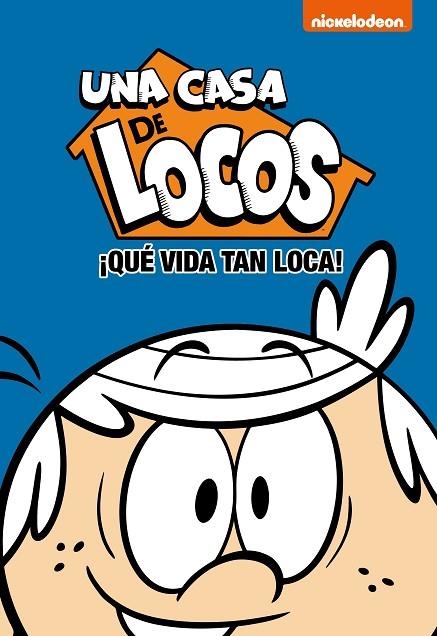 QUE VIDA TAN LOCA! (UNA CASA DE LOCOS) | 9788448853174 | NICKELODEON, | Llibreria La Gralla | Librería online de Granollers