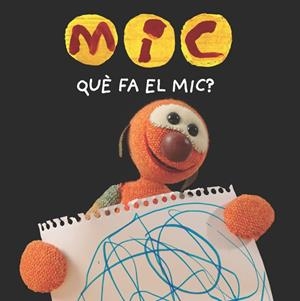 MIC. QUÈ FA EL MIC? | 9788424665357 | VV.AA | Llibreria La Gralla | Llibreria online de Granollers