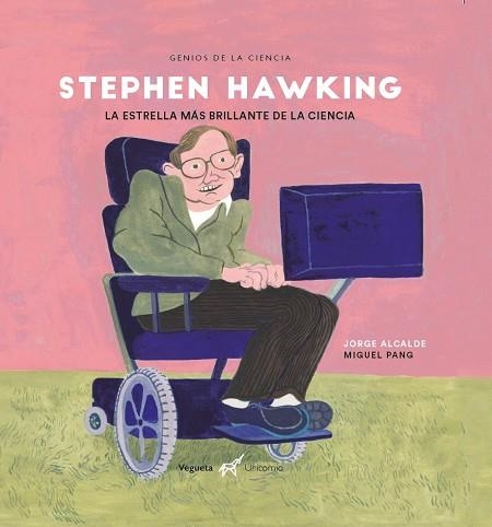 STEPHEN HAWKING. LA ESTRELLA MÁS BRILLANTE DE LA CIENCIA | 9788417137380 | ALCALDE, JORGE/PANG, MIGUEL/MOLL DE ALBA, EVA/VEGUETA EDICIONES | Llibreria La Gralla | Llibreria online de Granollers