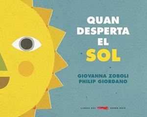 QUAN DESPERTA EL SOL | 9788494990465 | ZOBOLI, GIOVANNA | Llibreria La Gralla | Llibreria online de Granollers