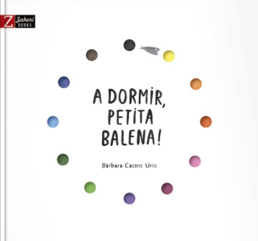 A DORMIR, PETITA BALENA! | 9788417374297 | CASTRO URÍO, BÀRBARA | Llibreria La Gralla | Llibreria online de Granollers