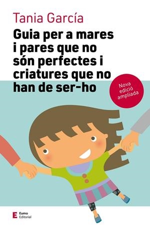 GUIA PER A MARES I PARES QUE NO SÓN PERFECTES I CRIATURES QUE NO HAN DE SER-HO ( | 9788497666725 | GARCÍA CARO, TANIA | Llibreria La Gralla | Llibreria online de Granollers