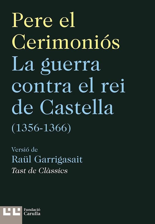 GUERRA CONTRA EL REI DE CASTELLA (1356-1366), LA | 9788472268371 | EL CERIMONIÓS, PERE | Llibreria La Gralla | Librería online de Granollers