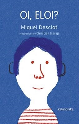 OI, ELOI? | 9788416804771 | DESCLOT, MIQUEL | Llibreria La Gralla | Llibreria online de Granollers