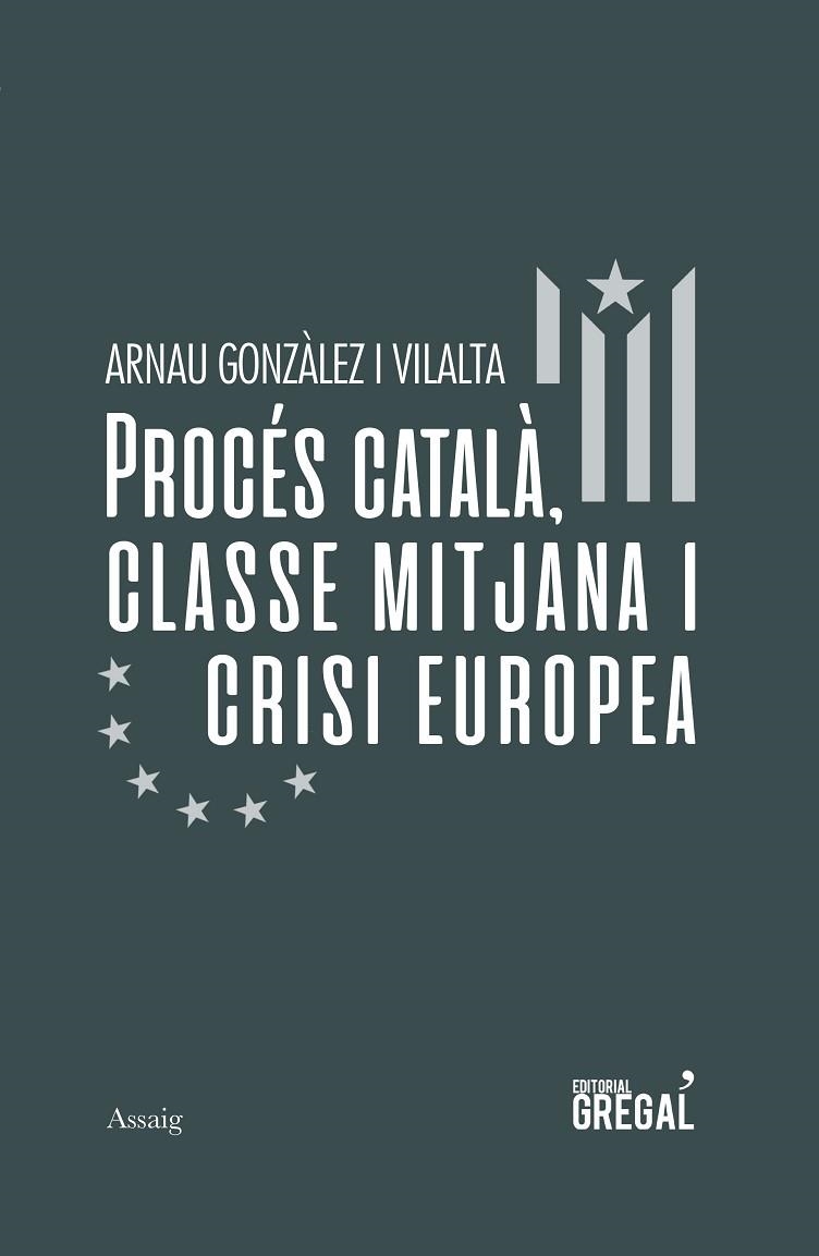 PROCÉS CATALÀ  CLASSE MITJANA I CRISI EUROPEA | 9788417660581 | GONZÀLEZ I VILALTA, ARNAU | Llibreria La Gralla | Llibreria online de Granollers