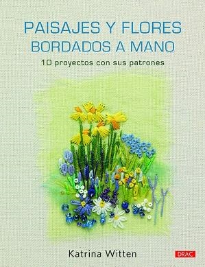 PAISAJES Y FLORES BORDADOS A MANO | 9788498746396 | WITTEN, KATRINA | Llibreria La Gralla | Llibreria online de Granollers