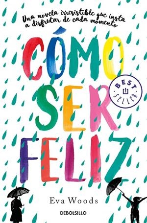 CÓMO SER FELIZ (BOLSILLO) | 9788466349536 | WOODS, EVA | Llibreria La Gralla | Librería online de Granollers