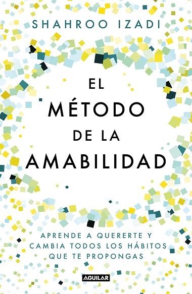 MÉTODO DE LA AMABILIDAD, EL | 9788403519770 | IZADI, SHAHROO | Llibreria La Gralla | Llibreria online de Granollers