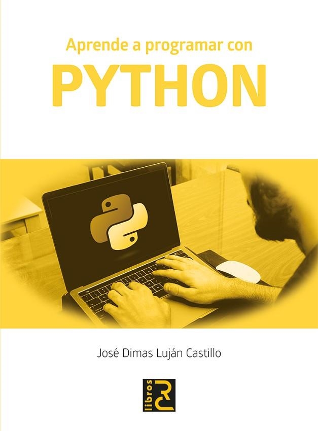 APRENDE A PROGRAMAR CON PYTHON | 9788494897269 | LUJÁN CASTILLO, JOSÉ DIMAS | Llibreria La Gralla | Librería online de Granollers