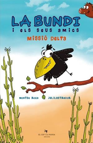 BUNDI I ELS SEUS AMICS, LA MISSIÓ DELTA | 9788417756314 | ROCA REGUANT, MONTSE | Llibreria La Gralla | Librería online de Granollers