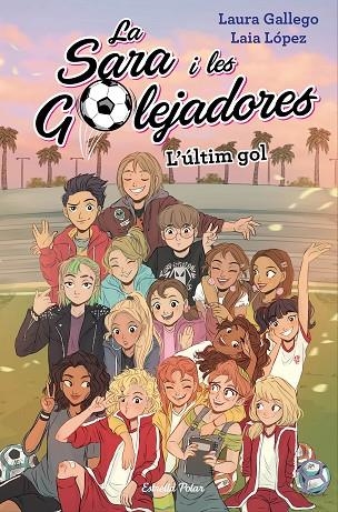 ÚLTIM GOL, L' | 9788491378648 | GALLEGO, LAURA; LÓPEZ, LAIA | Llibreria La Gralla | Librería online de Granollers