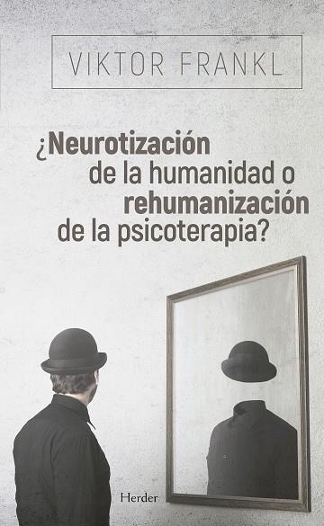 ¿NEUROTIZACIÓN DE LA HUMANIDAD O REHUMANIZACIÓN DE LA PSICOTERAPIA? | 9788425441097 | FRANKL, VIKTOR | Llibreria La Gralla | Librería online de Granollers