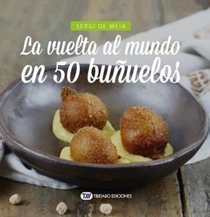 VUELTA AL MUNDO EN 50 BUÑUELOS, LA | 9788491178606 | DE MEIÀ, SERGI | Llibreria La Gralla | Librería online de Granollers