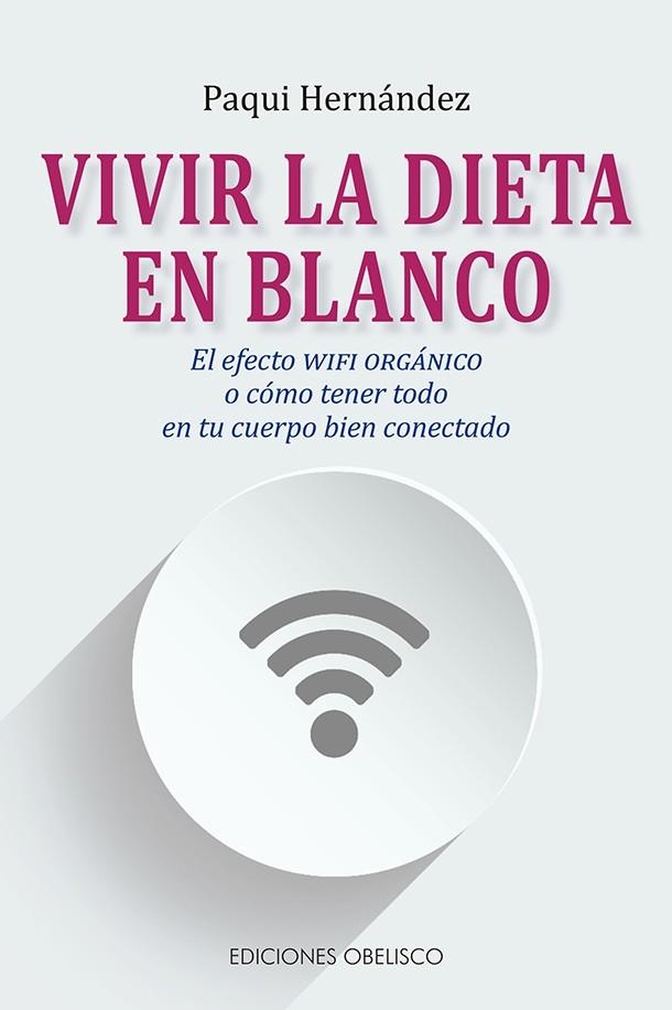 VIVIR LA DIETA EN BLANCO | 9788491115137 | HERNÁNDEZ RODRÍGUEZ, FRANCISCA | Llibreria La Gralla | Llibreria online de Granollers