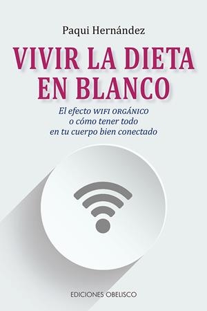 VIVIR LA DIETA EN BLANCO | 9788491115137 | HERNÁNDEZ RODRÍGUEZ, FRANCISCA | Llibreria La Gralla | Llibreria online de Granollers