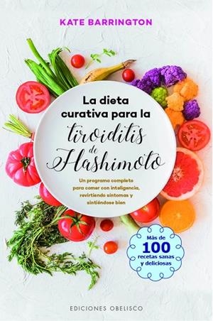 DIETA CURATIVA PARA LA TIROIDITIS DE HASHIMOTO, LA | 9788491115007 | BARRINGTON, KATE | Llibreria La Gralla | Llibreria online de Granollers