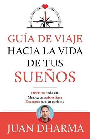 GUÍA DE VIAJE HACIA LA VIDA DE TUS SUEÑOS | 9788427046085 | DHARMA, JUAN | Llibreria La Gralla | Llibreria online de Granollers