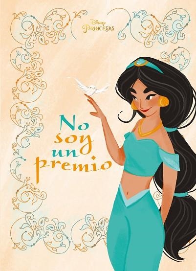 PRINCESAS. JASMINE. NO SOY UN PREMIO | 9788499519074 | DISNEY | Llibreria La Gralla | Llibreria online de Granollers