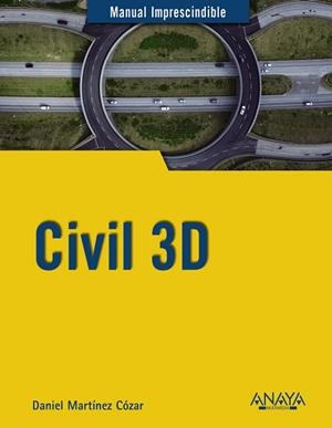 CIVIL 3D | 9788441541191 | MARTÍNEZ CÓZAR, DANIEL | Llibreria La Gralla | Librería online de Granollers