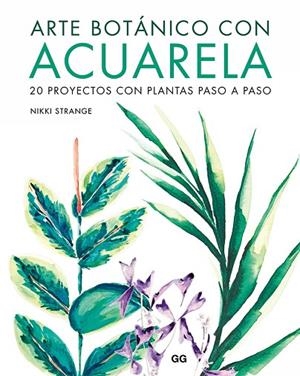 ARTE BOTÁNICO CON ACUARELA | 9788425232213 | STRANGE, NIKKI | Llibreria La Gralla | Librería online de Granollers