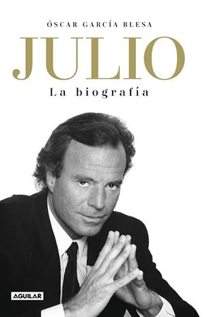 JULIO IGLESIAS. LA BIOGRAFÍA | 9788403519978 | GARCÍA BLESA, ÓSCAR | Llibreria La Gralla | Librería online de Granollers
