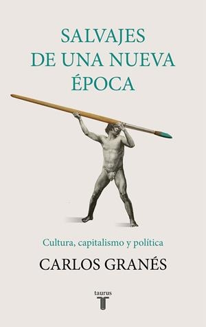 SALVAJES DE UNA NUEVA ÉPOCA | 9788430622955 | GRANÉS, CARLOS | Llibreria La Gralla | Librería online de Granollers