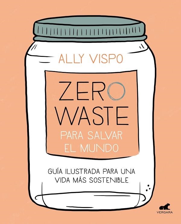 ZERO WASTE PARA SALVAR EL MUNDO | 9788417664442 | VISPO, ALLY | Llibreria La Gralla | Llibreria online de Granollers