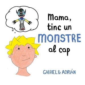 MAMA, TINC UN MONSTRE AL CAP | 9788417736460 | GABRIEL & ADRIÁN, | Llibreria La Gralla | Librería online de Granollers
