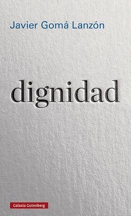 DIGNIDAD | 9788417971090 | GOMÁ LANZÓN, JAVIER | Llibreria La Gralla | Librería online de Granollers