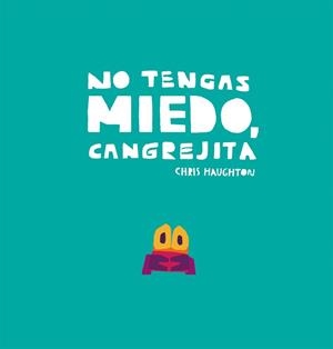 NO TENGAS MIEDO, CANGREJITA | 9788417673192 | HAUGHTON, CHRIS | Llibreria La Gralla | Librería online de Granollers